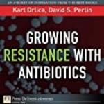 Growing Resistance with Antibiotics: Growing Resistanc Antibiot_1 (FT Press Delivers Elements)