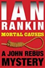 Mortal Causes: An Inspector Rebus Mystery (Inspector Rebus series Book 6)