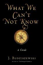 What We Can't Not Know: A Guide
