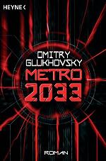 Metro 2033: Roman (Metro-Romane 1) (German Edition)
