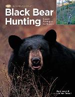 Black Bear Hunting: Expert Strategies for Success (The Complete Hunter)