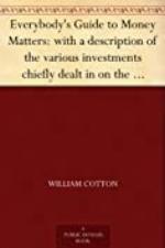 Everybody's Guide to Money Matters: with a description of the various investments chiefly dealt in on the stock exchange, and the mode of dealing therein