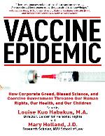 Vaccine Epidemic: How Corporate Greed, Biased Science, and Coercive Government Threaten Our Human Rights, Our Health, and Our Children