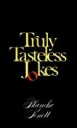 Truly Tasteless Jokes One