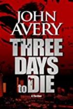 THREE DAYS to DIE: (Aaron Quinn thriller series, No. 1)