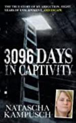3,096 Days in Captivity: The True Story of My Abduction, Eight Years of Enslavement,and Escape