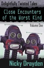 Delightfully Twisted Tales: Close Encounters of the Worst Kind (Volume One)