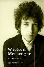 Wicked Messenger: Bob Dylan and the 1960s; Chimes of Freedom, revised and expanded