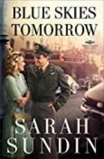 Blue Skies Tomorrow (Wings of Glory Book #3): A Novel