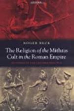 The Religion of the Mithras Cult in the Roman Empire: Mysteries of the Unconquered Sun