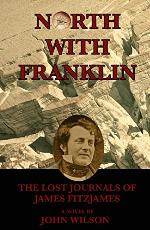 North with Franklin: The Lost Journals of James Fitzjames
