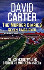 The Murder Diaries - Seven Times Over: Featuring Inspector Walter Darriteau (Inspector Walter Darriteau cases Book 1)