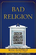 Bad Religion: How We Became a Nation of Heretics