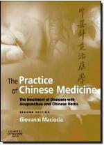 The Practice of Chinese Medicine E-Book: The Treatment of Diseases with Acupuncture and Chinese Herbs
