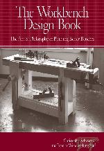 The Workbench Design Book: The Art & Philosophy of Building Better Benches