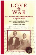 Love and War: The Civil War Letters and Medicinal Book of Augustus V. Ball