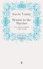 Return to the Marshes: Life with the Marsh Arabs of Iraq