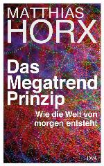 Das Megatrend-Prinzip: Wie die Welt von morgen entsteht (German Edition)