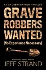 Graverobbers Wanted (No Experience Necessary) (An Andrew Mayhem Thriller Book 1)