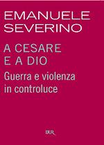 A Cesare e a Dio: Guerra e violenza in controluce (Italian Edition)