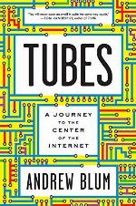 Tubes: A Journey to the Center of the Internet