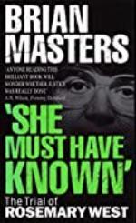 &quot;She Must Have Known&quot;: The Trial Of Rosemary West