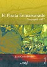 El pirata enmascarado: Guayaquil 1687 (Spanish Edition)