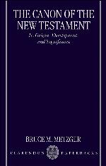 The Canon of the New Testament: Its Origin, Development, and Significance