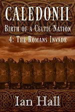 Caledonii: Birth of a Celtic Nation 4: The Romans Invade
