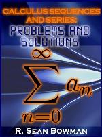 Calculus Sequences and Series: Problems and Solutions