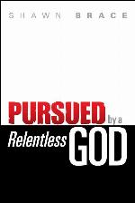 Pursued by a Relentless God