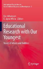 Educational Research with Our Youngest: Voices of Infants and Toddlers (International Perspectives on Early Childhood Education and Development Book 5)