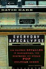 Everyday Apocalypse: The Sacred Revealed in Radiohead, The Simpsons, and Other Pop Culture Icons