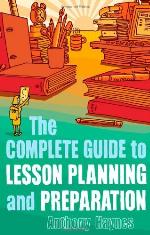 The Complete Guide to Lesson Planning and Preparation