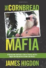 The Cornbread Mafia: A Homegrown Syndicate's Code of Silence and the Biggest Marijuana Bust in American History