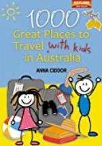 1000 Great Places to Travel with Kids in Australia (Explore Australia)