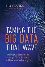 Taming The Big Data Tidal Wave: Finding Opportunities in Huge Data Streams with Advanced Analytics (Wiley and SAS Business Series Book 57)