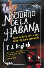 Nocturno de La Habana: Como la mafia se hizo con Cuba y la acab&oacute; perdiendo (Spanish Edition)