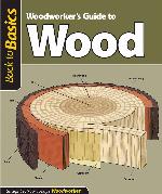 Woodworker's Guide to Wood (Back To Basics)