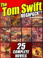 The Tom Swift MEGAPACK®: 25 Complete Novels