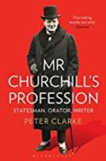 Mr Churchill's Profession: Statesman, Orator, Writer
