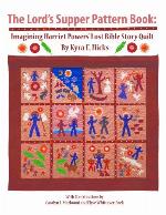 The Lord's Supper Pattern Book: Imagining Harriet Powers' Lost Bible Story Quilt