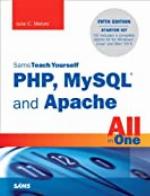 Sams Teach Yourself PHP, MySQL and Apache All in One