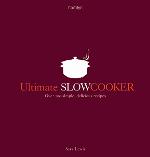 Ultimate Slow Cooker: Over 100 simple, delicious recipes