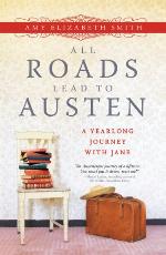 All Roads Lead to Austen: A Year-long Journey with Jane