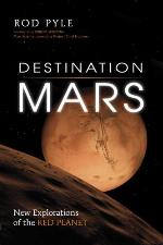 Destination Mars: New Explorations of the Red Planet