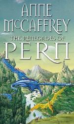 The Renegades Of Pern (The Dragon Books Book 10)