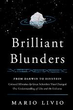Brilliant Blunders: From Darwin to Einstein - Colossal Mistakes by Great Scientists That Changed Our Understanding of Life and the Universe