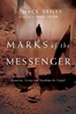 Marks of the Messenger: Knowing, Living and Speaking the Gospel