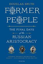 Former People: The Final Days of the Russian Aristocracy